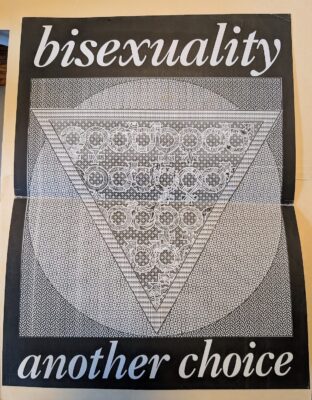 1991. "bisexuality another choice". Included in Ecstatic Incisions, p.39 ("'Bisexuality' t-shirt, December 1991")