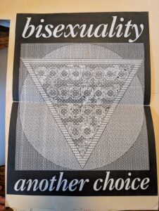 1991. "bisexuality another choice". Included in Ecstatic Incisions, p.39 ("'Bisexuality' t-shirt, December 1991")