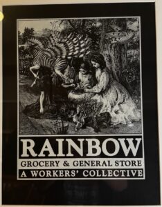 1991. Rainbow Grocery & General Store: A Workers' Collective / collage. Included in Ecstatic Incisions, p. 42 ("t-shirt for Rainbow Grocery / General Store, Spring 1991)